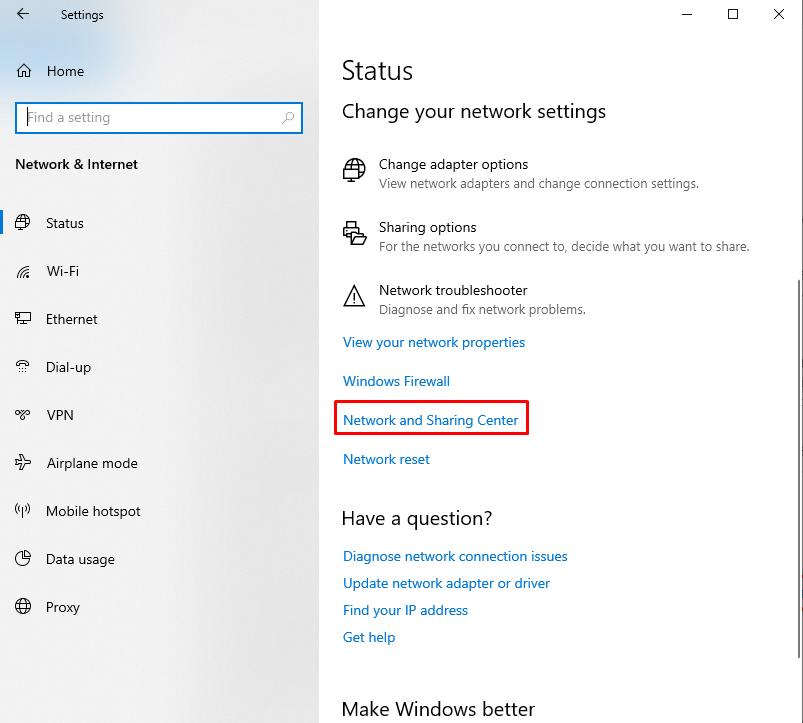 Open Windows Settings and open Status then click on Network and Sharing Center